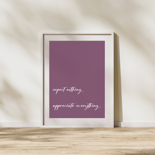Expect nothing. Appreciate everything -  Plakat