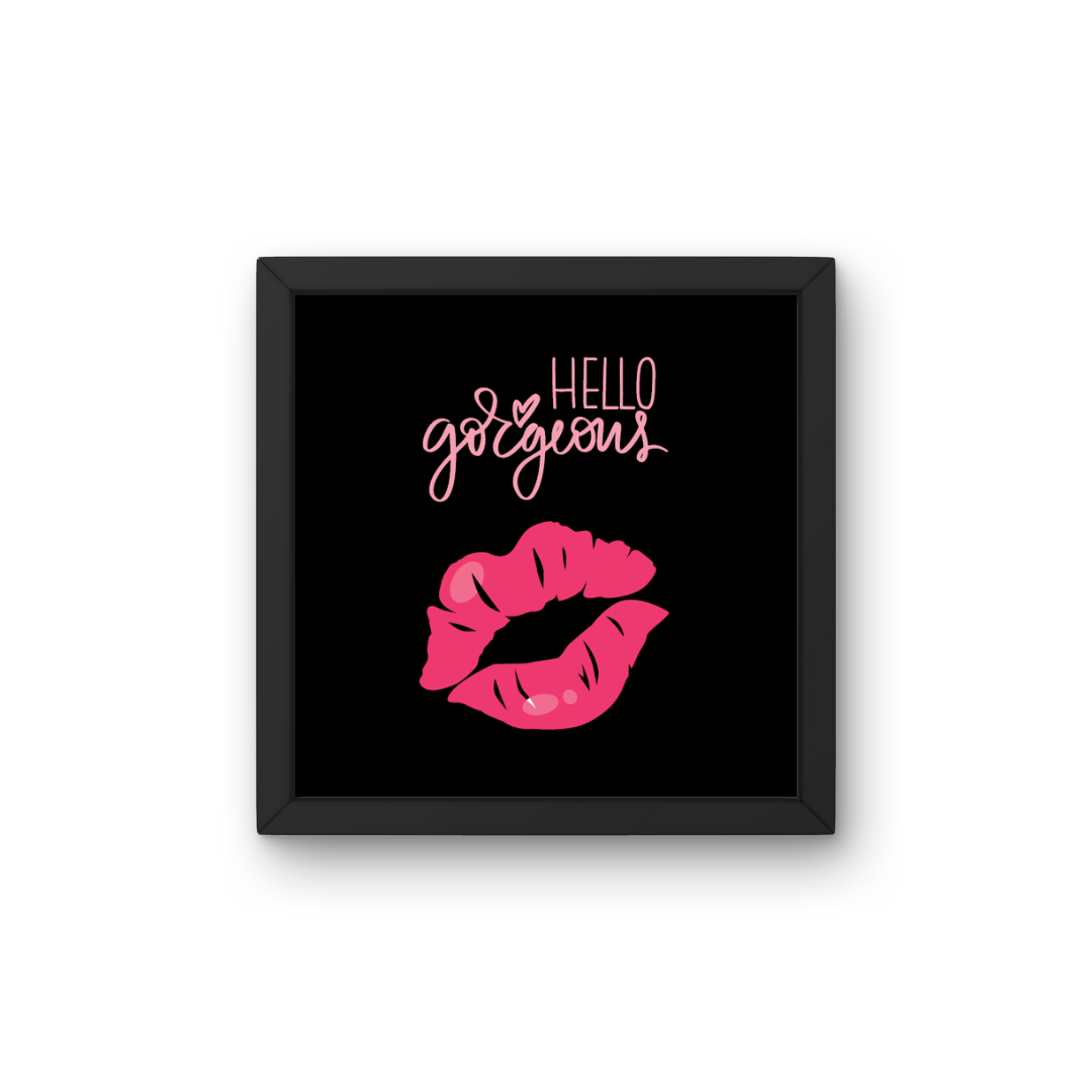 Hello Gorgeous - Plakat inkl. Ramme