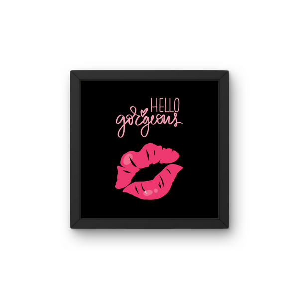Hello Gorgeous - Plakat inkl. Ramme
