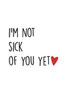 Not Sick Of You Yet - Minikort