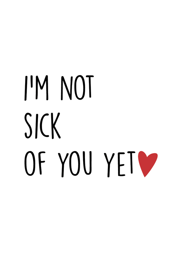 Not Sick Of You Yet - Minikort