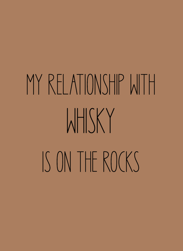 My relationship with whisky is on the rocks - Minikort