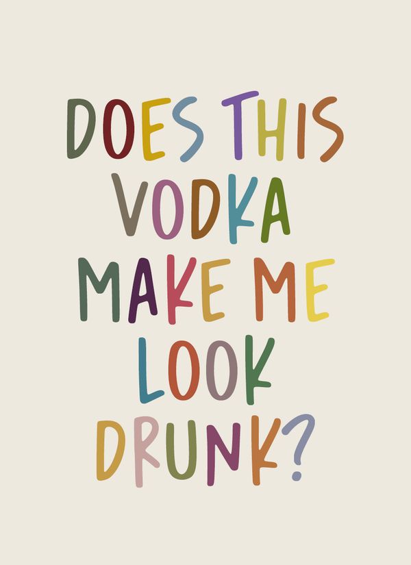 Does this vodka make me look drunk - Minikort