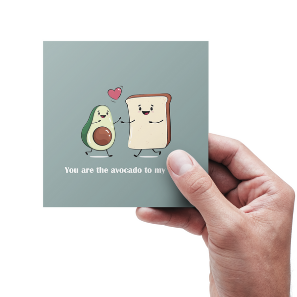 You are the avocado to my toast - Kort