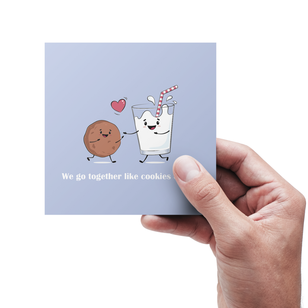 We go together like cookies and milk - Kort