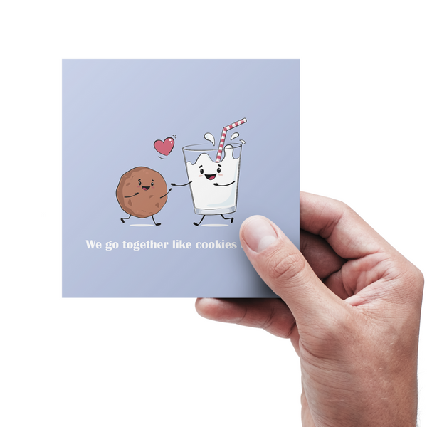 We go together like cookies and milk - Kort