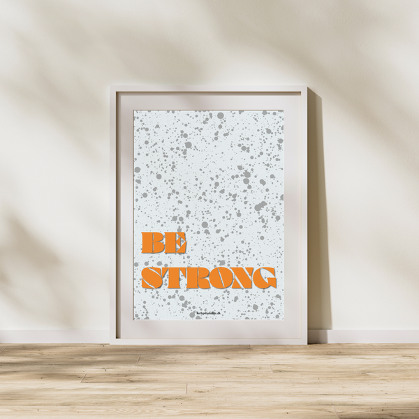 Be strong - Plakat