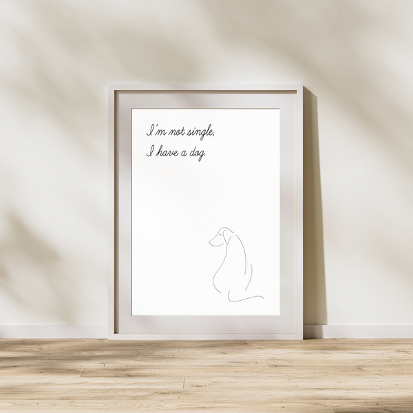 I'm not single, I have a dog - Plakat
