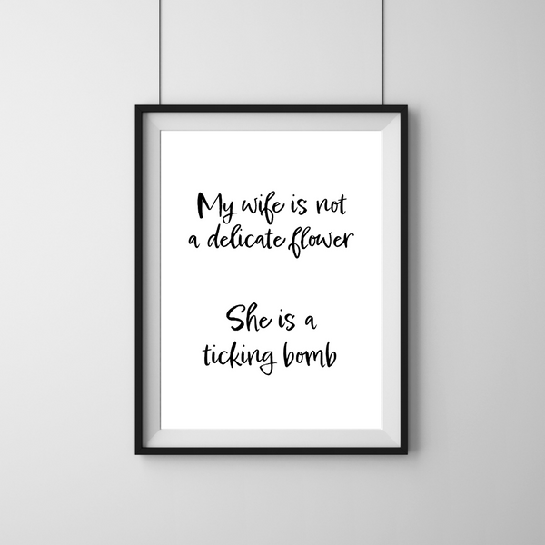 Citat - 'My wife is not a delicate flower, she is a ticking bomb'