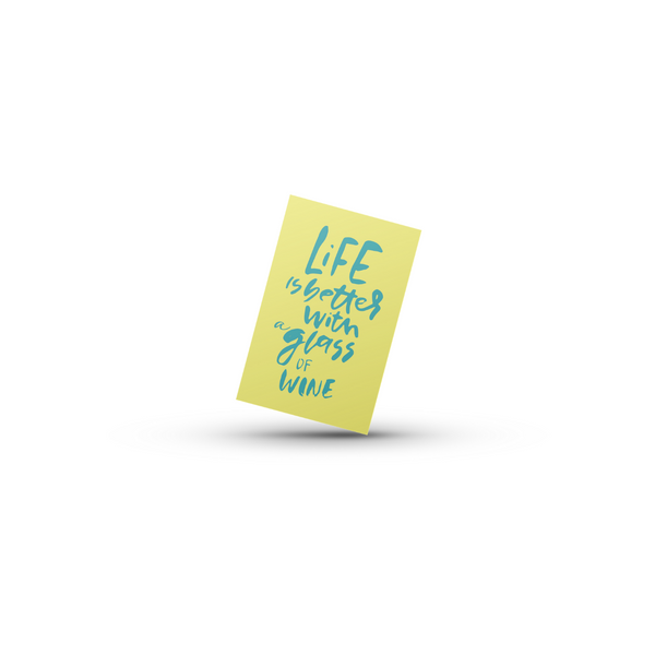 Life is better with a glass of wine - Minikort