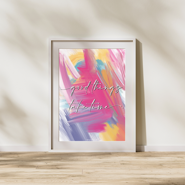 Good things take time - Plakat
