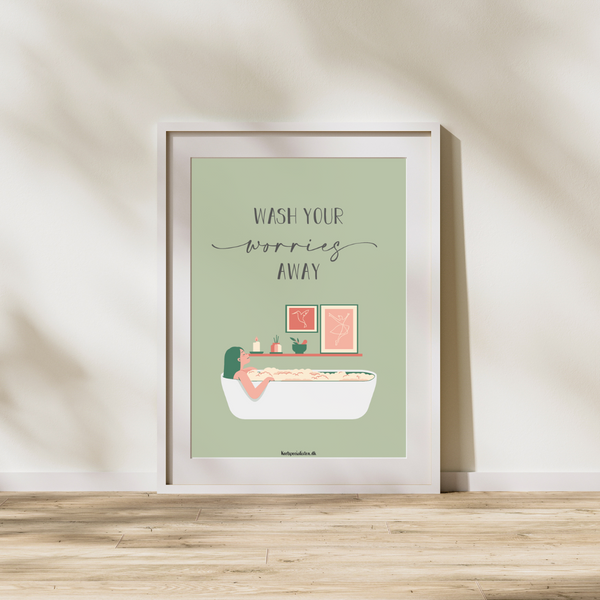Wash your worries away - Plakat