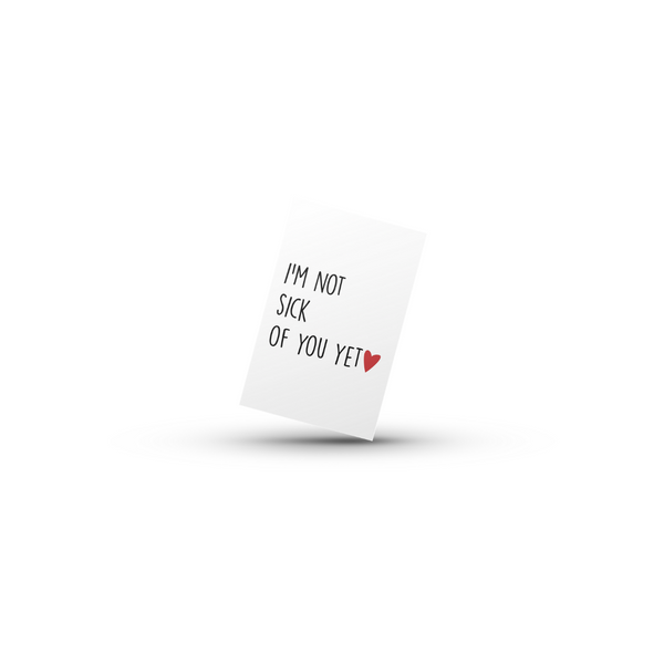 Not Sick Of You Yet - Minikort