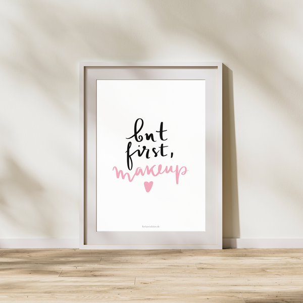 But First, Makeup - Plakat