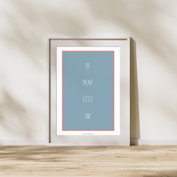Be brave little one - blå - Plakat