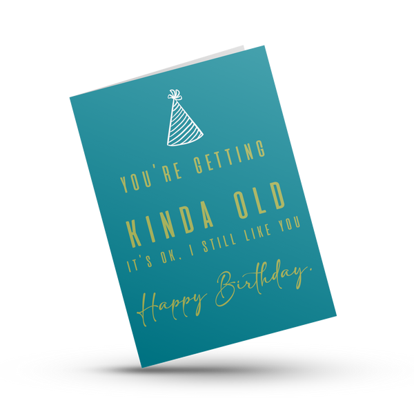 You're getting kinda old - A4 Kort