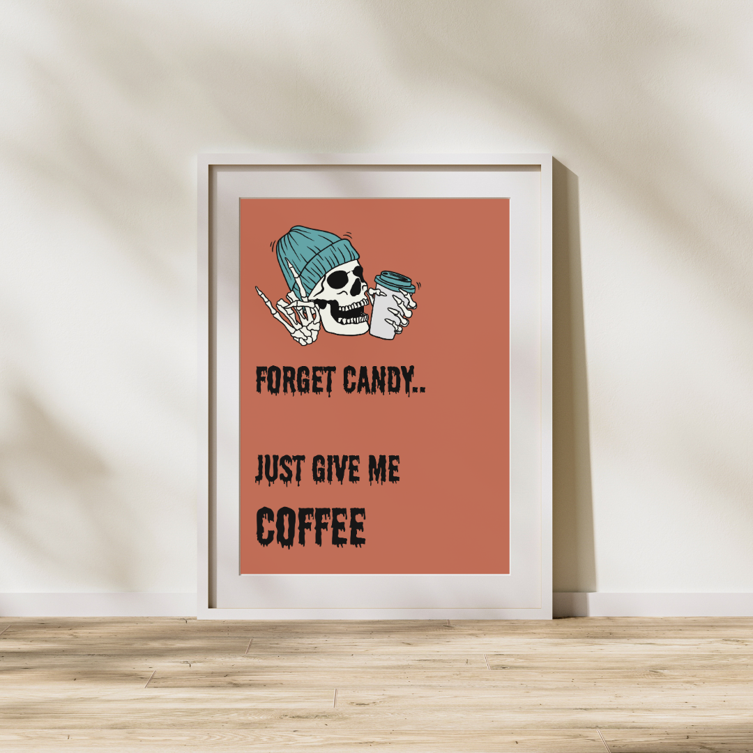 Forget candy.. Just give me coffee - Plakat