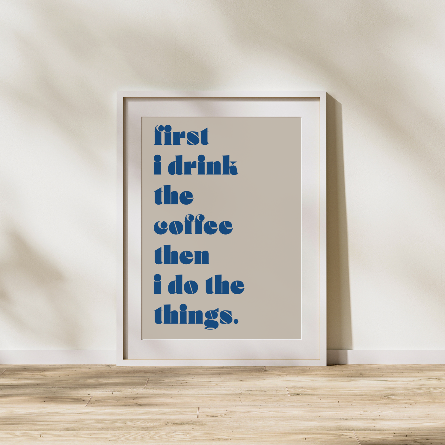 First I drink the Coffee.. -  Plakat