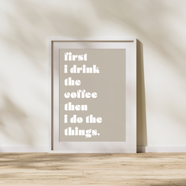 First I drink the Coffee.. -  Plakat