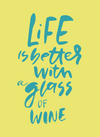 Life is better with a glass of wine - Minikort