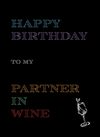 Happy Birthday To My Partner In Wine - Minikort