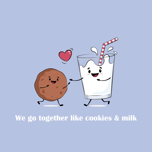 We go together like cookies and milk - Kort
