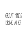 Great minds drink alike - Hvid - Minikort
