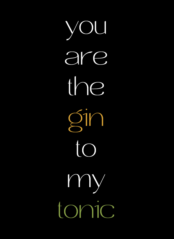 You are the Gin to my Tonic - Minikort