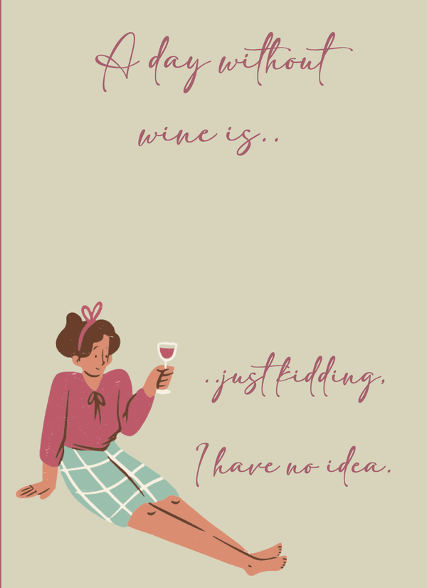 A day without wine is.. - Minikort