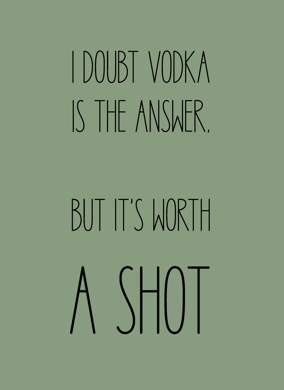 I doubt vodka is the answer - Minikort