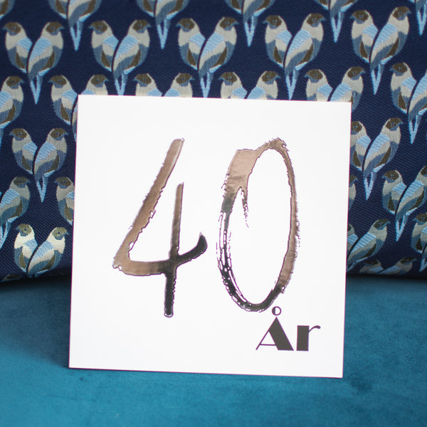 40 ÅR - Fødselsdags- og Jubilæumskort