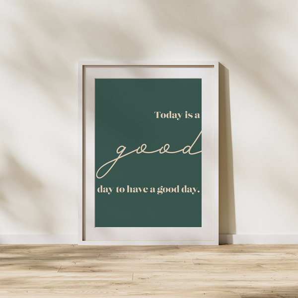 Today is a good day - Plakat