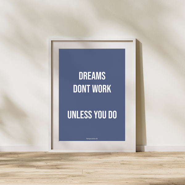 Dreams Don't Work, Unless - Plakat