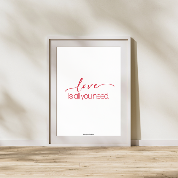 Love is all you need - Plakat