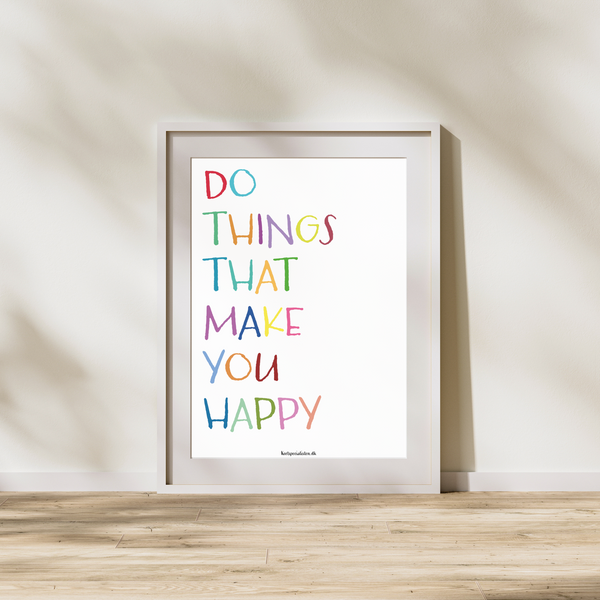 Do things that make you happy - Plakat