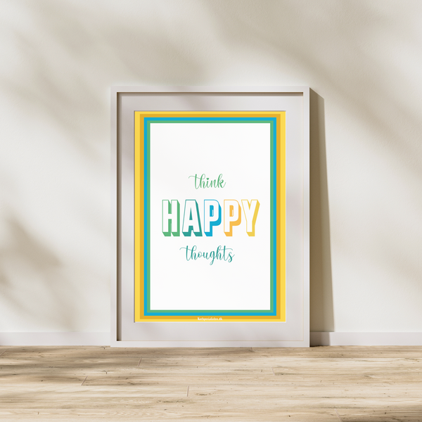 Think happy thoughts - Plakat