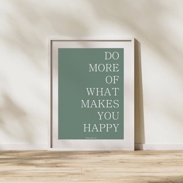 Do more of what makes you happy  - Poster