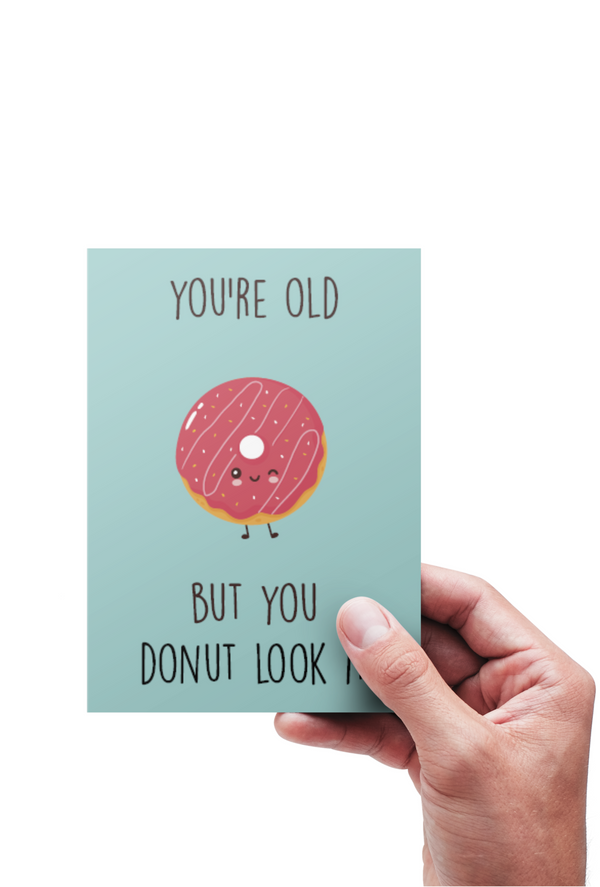 You're old but you donut look it - Kort