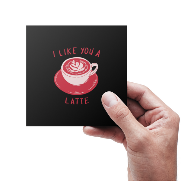 I like you a latte  - Kort